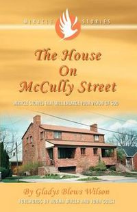 Cover image for The House on McCully Street: Miracle Stories That Will Enlarge Your Vision of God