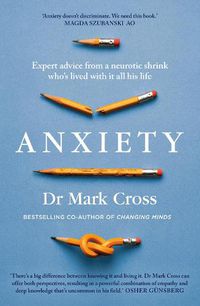 Cover image for Anxiety: Expert Advice from a Neurotic Shrink Who's Lived with Anxiety All His Life