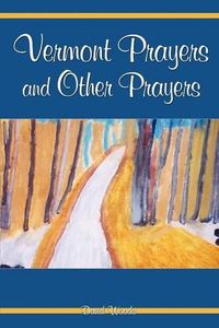 Cover image for Vermont Prayers and Other Prayers