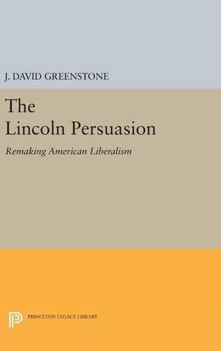 Cover image for The Lincoln Persuasion: Remaking American Liberalism