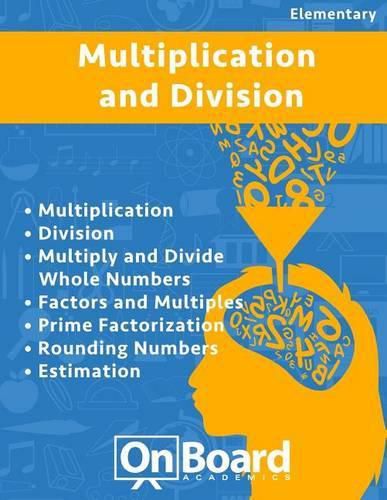 Multiplication and Division: Multiplication, Division, Multiply and Divide Whole Numbers, Factors and Multiples, Prime Factorization, Rounding Numbers, Estimation