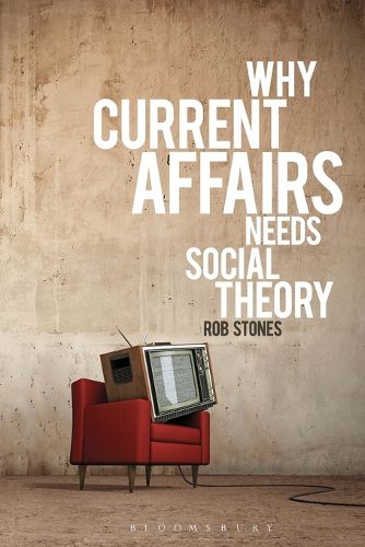 Cover image for Why Current Affairs Needs Social Theory