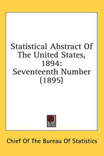 Cover image for Statistical Abstract of the United States, 1894: Seventeenth Number (1895)