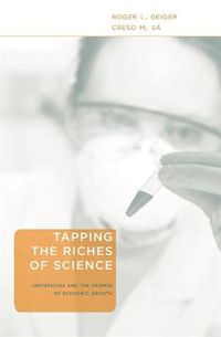 Cover image for Tapping the Riches of Science: Universities and the Promise of Economic Growth