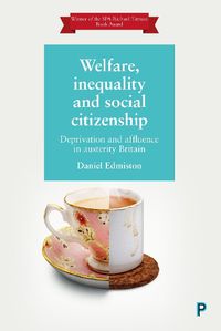 Cover image for Welfare, Inequality and Social Citizenship: Deprivation and Affluence in Austerity Britain