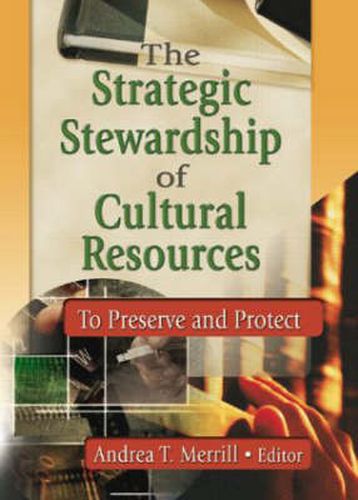 Cover image for The Strategic Stewardship of Cultural Resources: To Preserve and Protect
