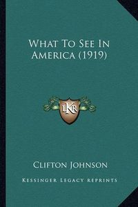 Cover image for What to See in America (1919) What to See in America (1919)