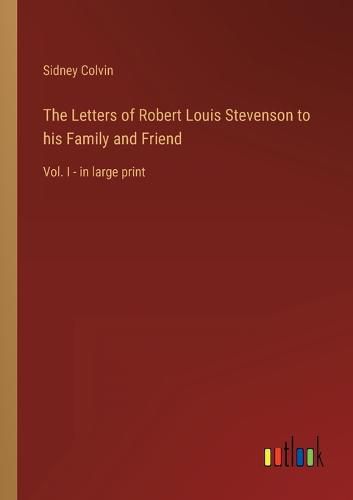 Cover image for The Letters of Robert Louis Stevenson to his Family and Friend