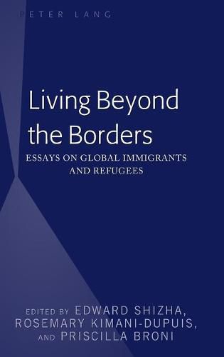 Cover image for Living Beyond the Borders: Essays on Global Immigrants and Refugees