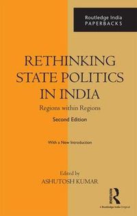 Cover image for Rethinking State Politics in India: Regions within Regions