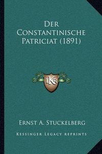 Cover image for Der Constantinische Patriciat (1891)