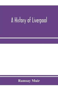 Cover image for A history of Liverpool