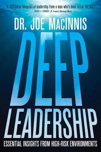 Deep Leadership: Essential Insights from High-Risk Environments