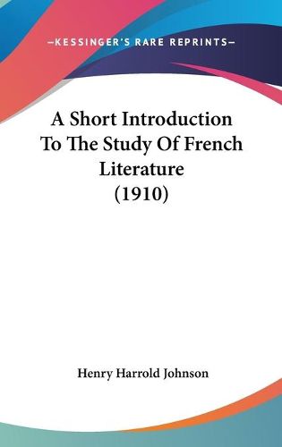 Cover image for A Short Introduction to the Study of French Literature (1910)