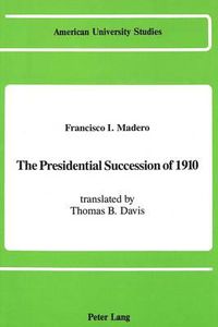 Cover image for The Presidential Succession of 1910: Translated by Thomas B. Davis