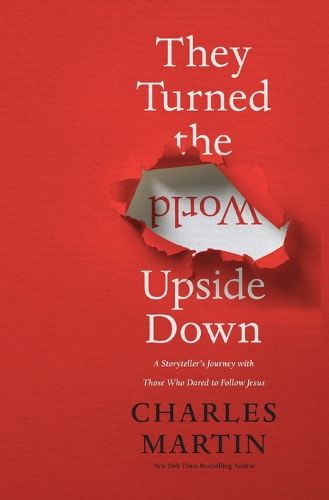 Cover image for They Turned the World Upside Down: A Storyteller's Journey with Those Who Dared to Follow Jesus