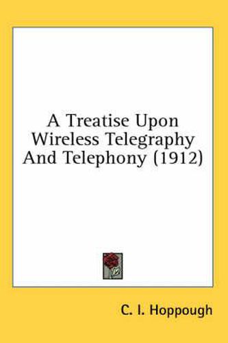 Cover image for A Treatise Upon Wireless Telegraphy and Telephony (1912)