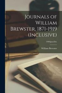 Cover image for Journals of William Brewster, 1871-1919 (inclusive); 1909: Jun-Dec