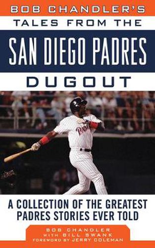 Cover image for Bob Chandler's Tales from the San Diego Padres Dugout: A Collection of the Greatest Padres Stories Ever Told