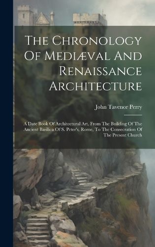 Cover image for The Chronology Of Mediaeval And Renaissance Architecture