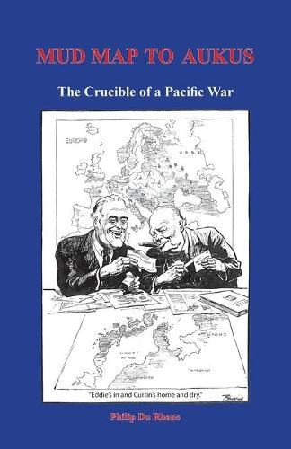 Mud Map to AUKUS: The Crucible of a Pacific War