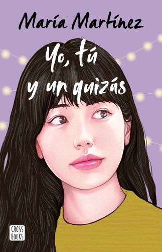 Cover image for Yo, Tu Y Un Quizas / Me, You and a Maybe