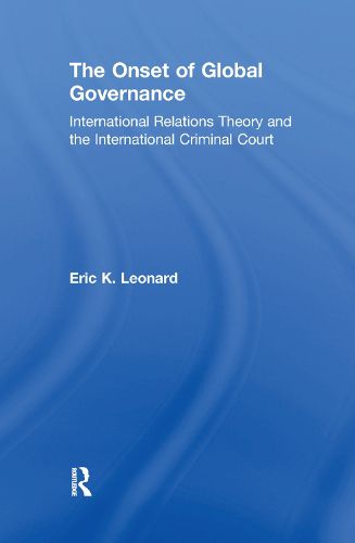 Cover image for The Onset of Global Governance: International Relations Theory and the International Criminal Court