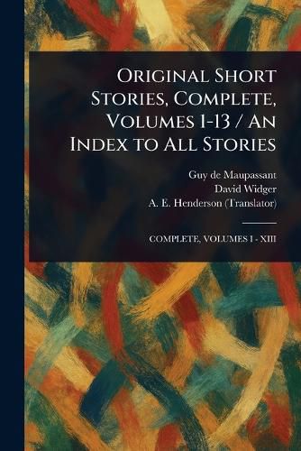 Cover image for Original Short Stories, Complete, Volumes 1-13 / An Index to All Stories