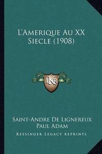 Cover image for L'Amerique Au XX Siecle (1908)