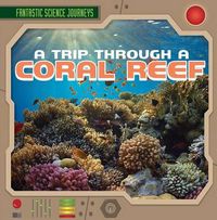 Cover image for A Trip Through a Coral Reef