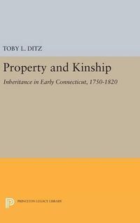 Cover image for Property and Kinship: Inheritance in Early Connecticut, 1750-1820