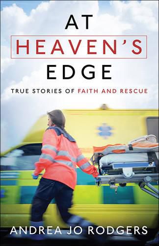 Cover image for At Heaven's Edge: True Stories of Faith and Rescue
