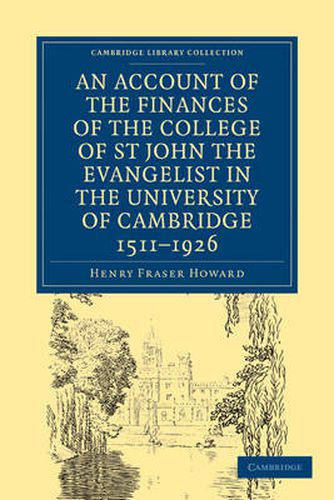 Account of the Finances of the College of St John the Evangelist in the University of Cambridge 1511-1926