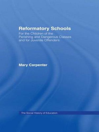 Reformatory Schools (1851) Cb: For the Children of the Perishing and Dangerous Classes and for Juvenile Of