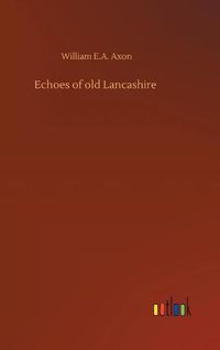 Cover image for Echoes of old Lancashire