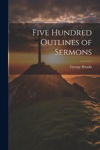 Cover image for Five Hundred Outlines of Sermons