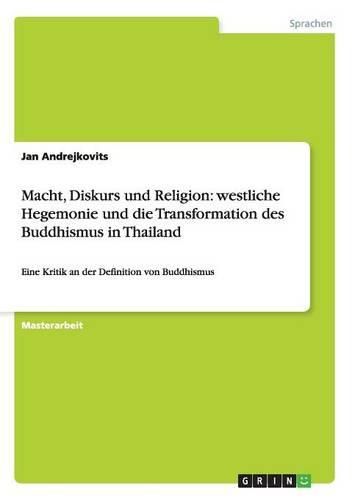 Cover image for Macht, Diskurs Und Religion: Westliche Hegemonie Und Die Transformation Des Buddhismus in Thailand