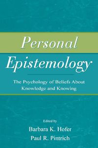 Cover image for Personal Epistemology: The Psychology of Beliefs About Knowledge and Knowing