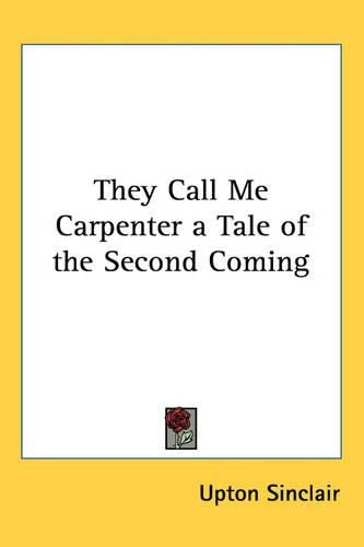 Cover image for They Call Me Carpenter a Tale of the Second Coming