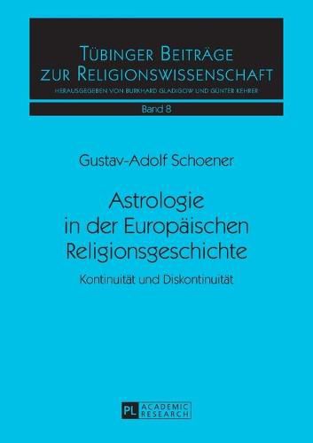 Cover image for Astrologie in Der Europaeischen Religionsgeschichte: Kontinuitaet Und Diskontinuitaet