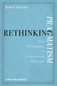 Cover image for Rethinking Pragmatism: from William James to Contemporary Philosophy