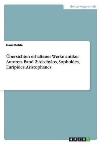 Cover image for UEbersichten erhaltener Werke antiker Autoren. Band 2: Aischylos, Sophokles, Euripides, Aristophanes