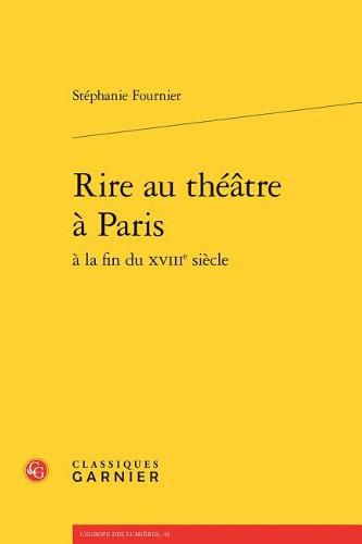 Rire Au Theatre a Paris a la Fin Du Xviiie Siecle