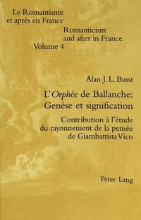 Cover image for L'Orphee de Ballanche: Genese Et Signification: Contribution A L'Etude Du Rayonnement de La Pensee de Giambattista Vico