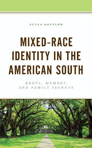 Cover image for Mixed-Race Identity in the American South: Roots, Memory, and Family Secrets