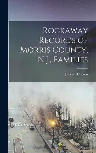 Cover image for Rockaway Records of Morris County, N.J., Families