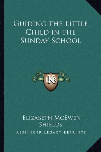 Cover image for Guiding the Little Child in the Sunday School