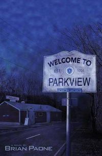 Cover image for Welcome To Parkview: A Cerebral-Horror Novel of the Macabre