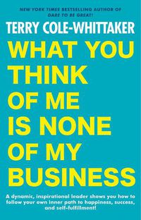 Cover image for What You Think Of Me Is None Of My Business