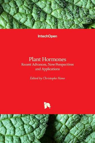 Cover image for Plant Hormones: Recent Advances, New Perspectives and Applications